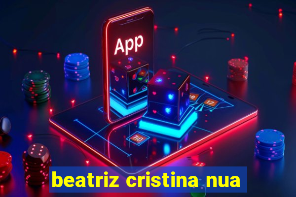 beatriz cristina nua